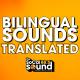 Bilingual Sounds Translated 2